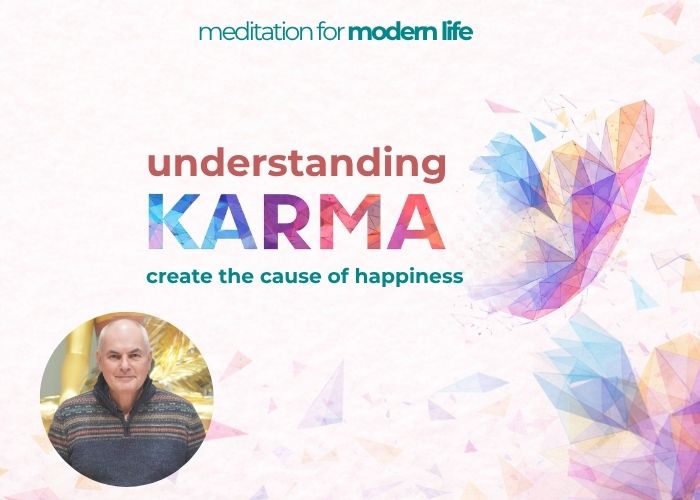 how to build future happiness understanding karma: saturday 13th june