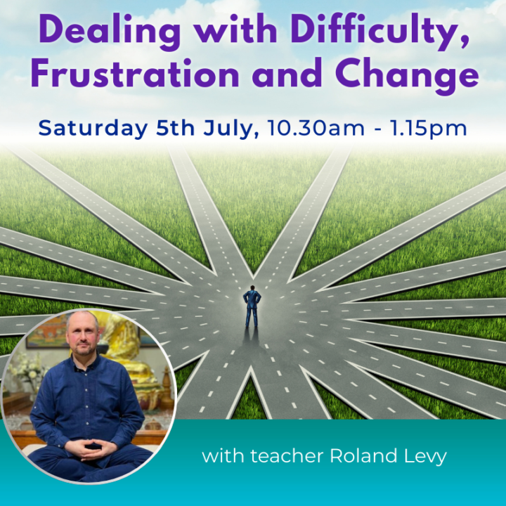Dealing with Difficulty, frustration and change - Saturday 5 July